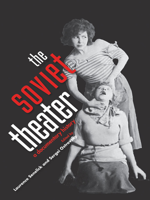 Title details for The Soviet Theater by Laurence Senelick - Available